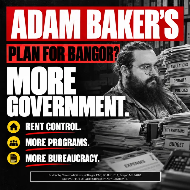Campaign graphic: Adam Baker’s plan for Bangor? More government. Rent control. More programs. More bureaucracy.